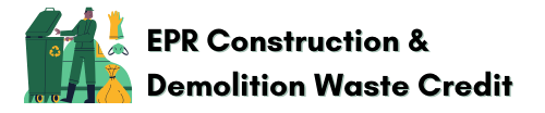 EPR Construction & Demolition Waste Credit